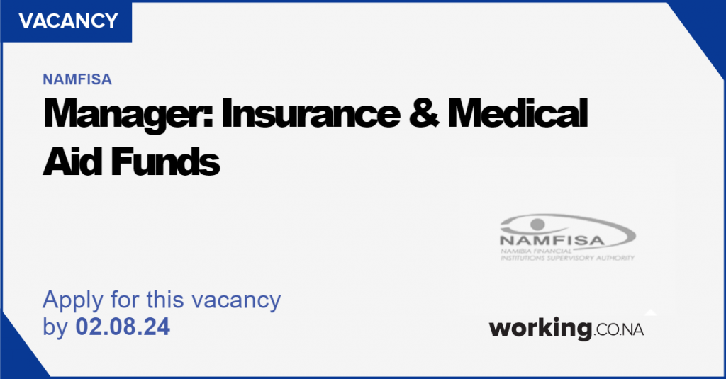 NAMFISA Manager Insurance & Medical Aid Funds, Windhoek Working.co.na